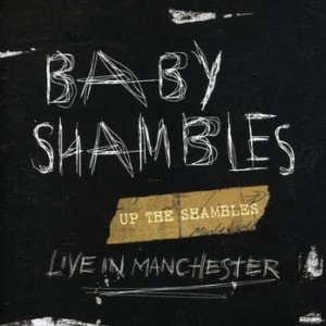 BABY SHAMBLES - LIVE IN MANCHESTER