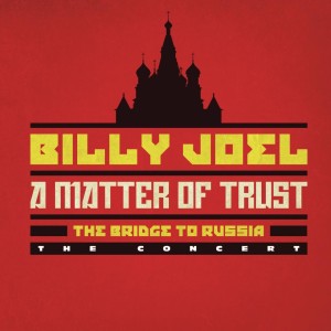 BILLY JOEL - A MATTER OF TRUST - THE BRIDGE TO RUSSIA - THE CONCERT