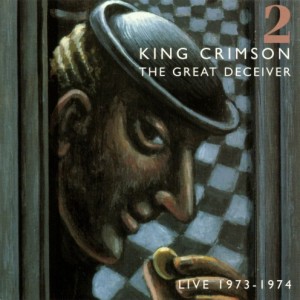 KING CRIMSON - THE GREAT DECEIVER - LIVE 1973-1974 – PART TWO