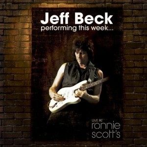 JEFF BECK - PERFORMING THIS WEEK - LIVE AT RONNIE SCOTTS