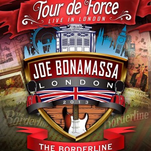 JOE BONAMASSA - TOUR DE FORCE - LIVE IN LONDON - THE BORDERLINE