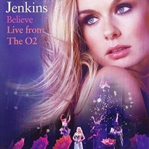 KATHERINE JENKINS - BELIEVE LIVE FROM THE 02