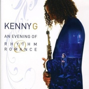 KENNY G - AN EVENING OF RHYTHM ROMANCE