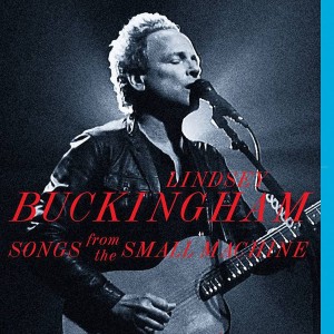 LINDSEY BUCKINGHAM - SONGS FROM THE SMALL MACHINE -LIVE IN L.A