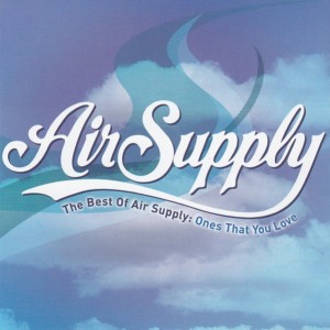 AIR SUPPLY - THE BEST OF AIR SUPPLY - ONES THAT YOU LOVE