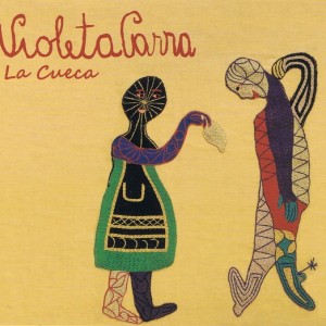 VIOLETA PARRA - LA CUECA