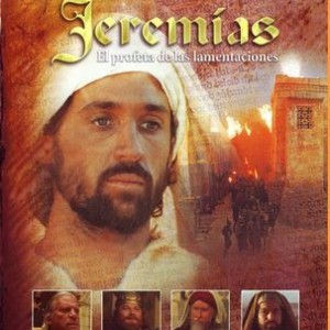 LA BIBLIA - JEREMIAS - EL PROFETA DE LAS LAMENTACIONES