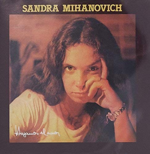 SANDRA MIHANOVICH - HAGAMOS EL AMOR