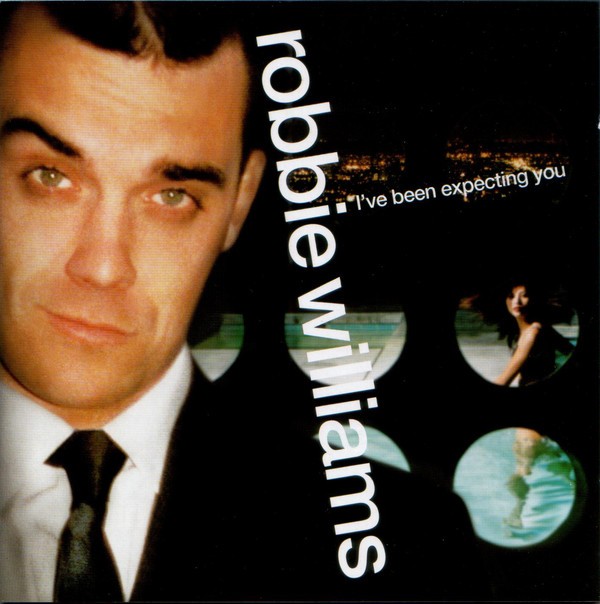 ROBBIE WILLIAMS - IVE BEEN EXPECTING YOU