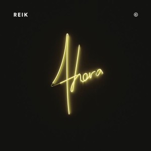 REIK - AHORA
