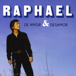 RAPHAEL - DE AMOR Y DESAMOR