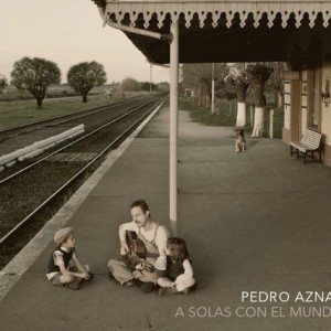PEDRO AZNAR - A SOLAS CON EL MUNDO