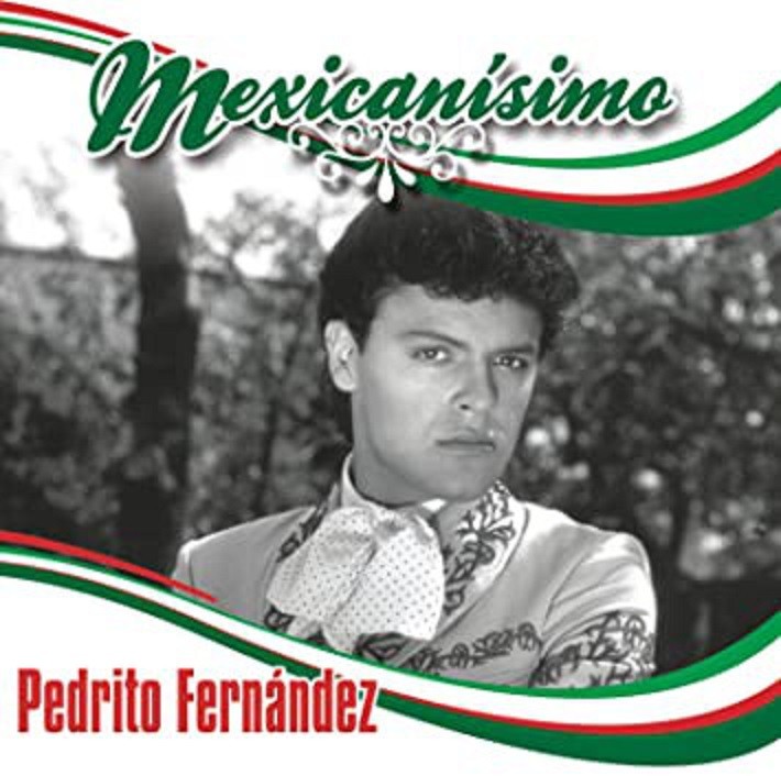 PEDRITO FERNANDEZ - MEXICANISIMO