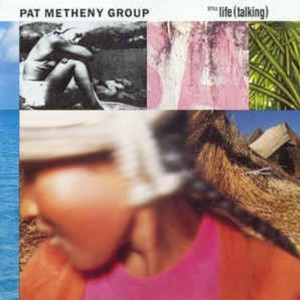 PAT METHENY GROUP - STILL LIFE TALKING