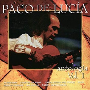PACO DE LUCIA - ANTOLOGIA VOL 1