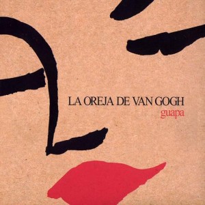 LA OREJA DE VAN GOGH - GUAPA