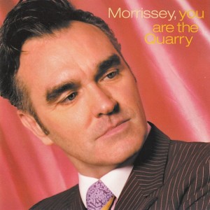 MORRISSEY - YOU ARE THE QUARRY