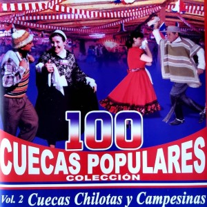 100 CUECAS POPULARES - CUECAS CHILOTAS Y CAMPESINAS - VOL 2