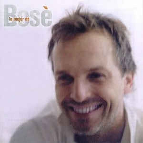 MIGUEL BOSE - LO MEJOR DE BOSE