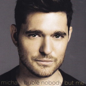 MICHAEL BUBLE - NOBODY BUT ME