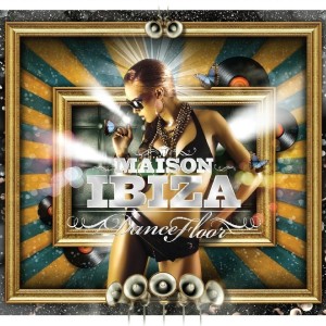 MAISON IBIZA - DANCE FLOOR