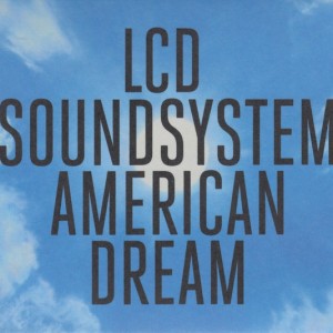 LCD SOUNDSYSTEM - AMERICAN DREAM