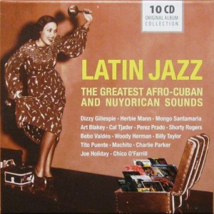 LATIN JAZZ - THE GREATEST AFRO-CUBAN AND NUYORICAN SOUNDS