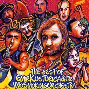 EMIR KUSTURICA AND THE NO SMOKING ORCHESTRA - THE BEST OF