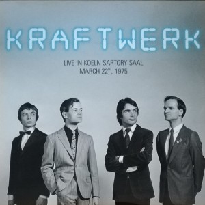 KRAFTWERK - LIVE IN KOELN SARTORY SAAL - MARCH 22nd 1975