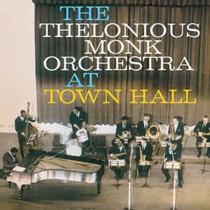 THE THELONIOUS MONK ORCHESTRA - AT TOWN HALL