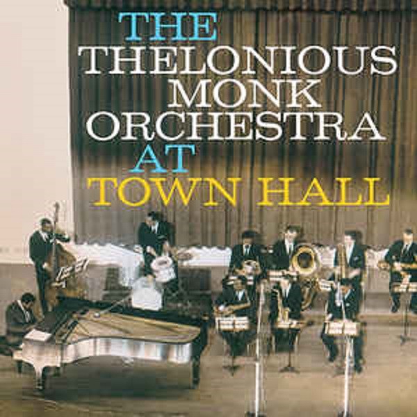 THE THELONIOUS MONK ORCHESTRA - AT TOWN HALL