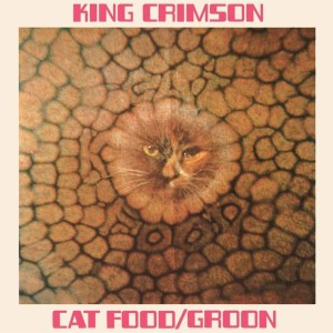 KING CRIMSON - CAT FOOD / GROON