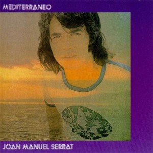 JOAN MANUEL SERRAT - MEDITERRANEO