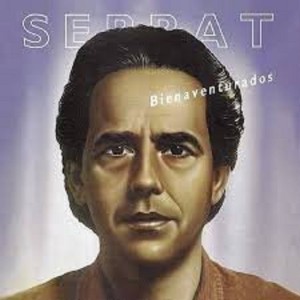 JOAN MANUEL SERRAT - BIENAVENTURADOS