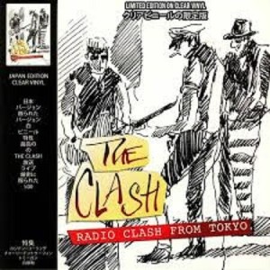 THE CLASH - RADIO CLASH FROM TOKYO