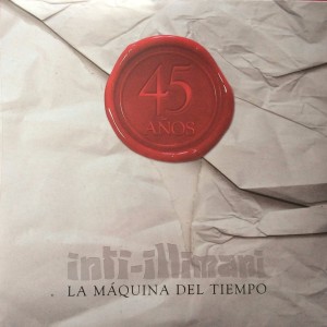 INTI ILLIMANI - LA MAQUINA DEL TIEMPO - 45 AÑOS