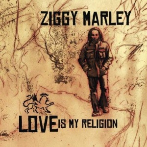 ZIGGY MARLEY - LOVE IS MY RELIGION