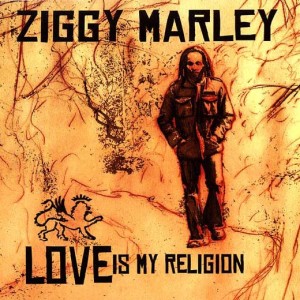 ZIGGY MARLEY - LOVE IS MY RELIGION