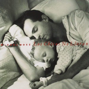 MIGUEL BOSE - LOS CHICOS NO LLORAN