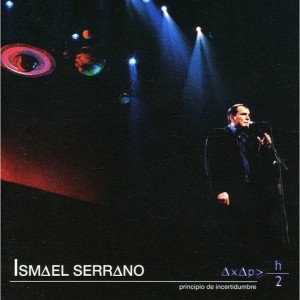 ISMAEL SERRANO - PRINCIPIO DE INCERTIDUMBRE