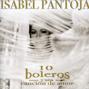 ISABEL PANTOJA - 10 BOLEROS Y UNA CANCION AMOR