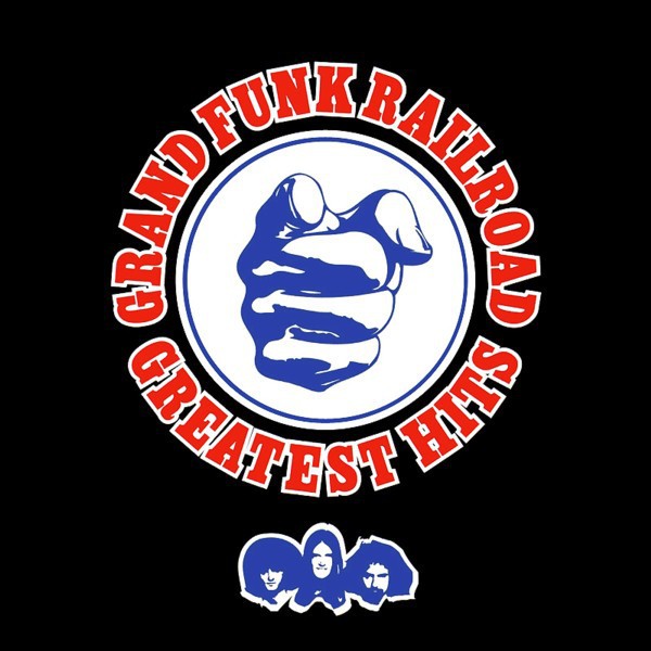 GRAND FUNK RAILROAD - GREATEST HITS