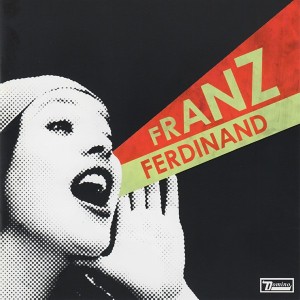 FRANZ FERDINAND – YOU COULD HAVE IT SO MUCH BETTER