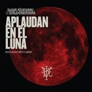 ILLYA KURYAKI AND THE VALDERRAMA - APLAUDAN EN EL LUNA