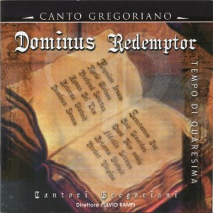 CANTORI GREGORIANI & FULVIO RAMPI - DOMINUS REDEMPTOR - TEMPO DI QUARESIMA