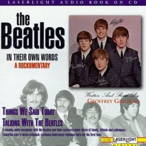 THE BEATLES - IN THEIR OWN WORDS A ROCKUMENTARY - THINGS WE SAID TODAY / TALKING WITH THE BEATLES