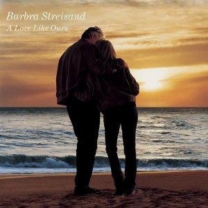 BARBRA STREISAND - A LOVE LIKE OURS