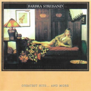 BARBRA STREISAND - GREATEST HITS AND MORE