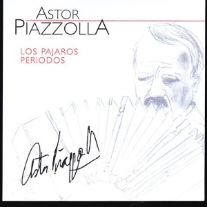 ASTOR PIAZZOLLA - LOS PAJAROS PERIODOS