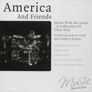 AMERICA AND FRIENDS - HORSE WITH NO NAME - A COLLECTION OF THEIR HITS